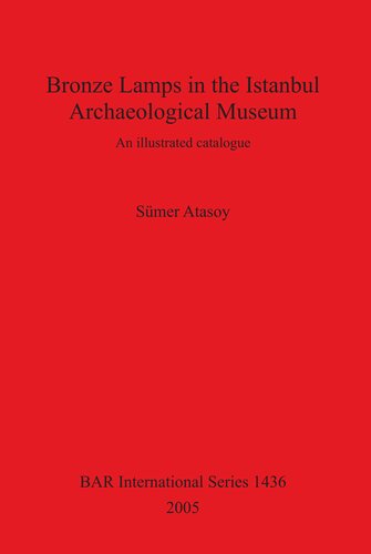 Bronze Lamps in the Istanbul Archaeological Museum: An illustrated catalogue