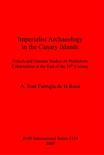 Imperialist Archaeology in the Canary Islands: French and German Studies on Prehistoric Colonization at the End of the 19th Century