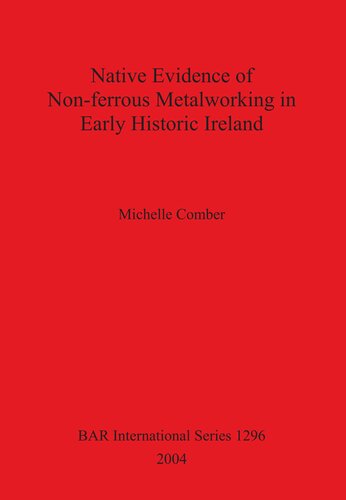 Native Evidence of Non-ferrous Metalworking in Early Historic Ireland