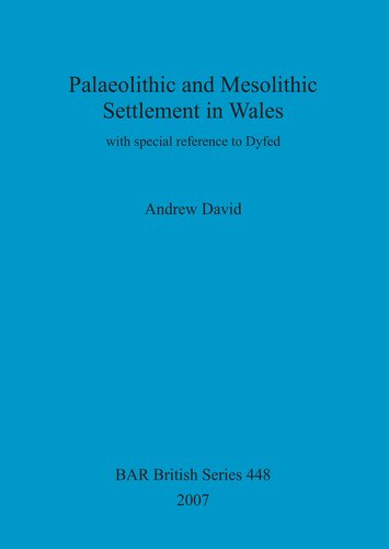 Palaeolithic and Mesolithic Settlement in Wales: with special reference to Dyfed