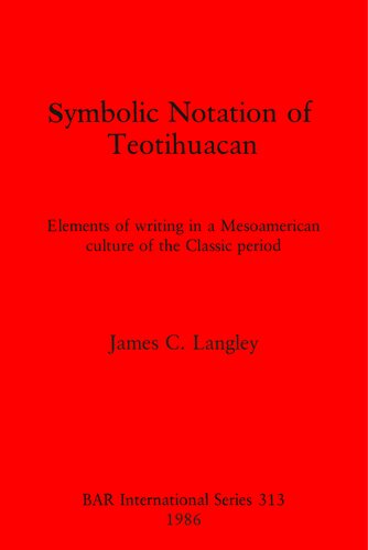 Symbolic Notation of Teotihuacan: Elements of writing in a Mesoamerican culture of the Classic period