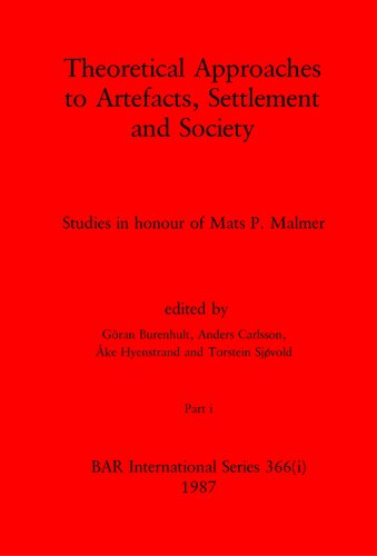 Theoretical Approaches to Artefacts, Settlement and Society, Parts i and ii: Studies in honour of Mats P. Malmer