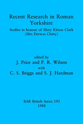 Recent Research in Roman Yorkshire: Studies in honour of Mary Kitson Clark (Mrs Derwas Chitty)