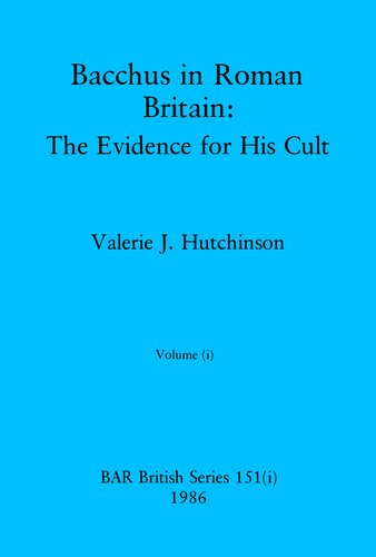 Bacchus in Roman Britain, Volumes i and ii: The Evidence for His Cult