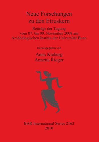 Neue Forschungen zu den Etruskern: Beiträge der Tagung vom 07. bis 09. November 2008 am Archäologischen Institut der Universität Bonn