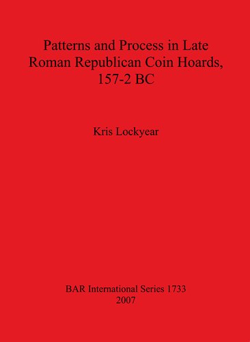 Patterns and Process in Late Roman Republican Coin Hoards, 157-2 BC
