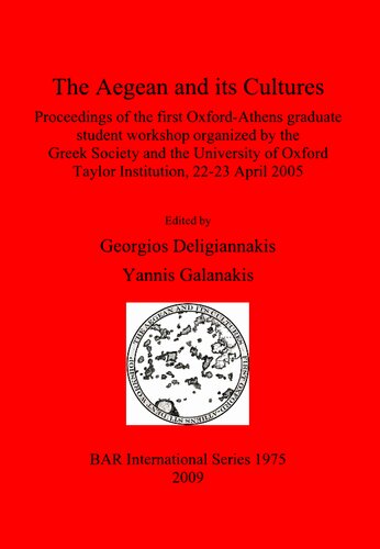 The Aegean and its Cultures: Proceedings of the first Oxford-Athens graduate student workshop organized by the Greek Society and the University of Oxford Taylor Institution, 22-23 April 2005