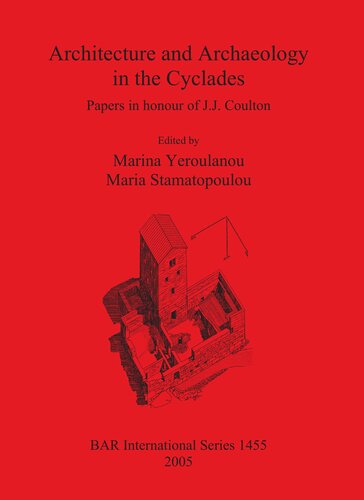 Architecture and Archaeology in the Cyclades: Papers in honour of J.J. Coulton