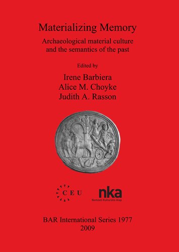 Materializing Memory: Archaeological material culture and the semantics of the past