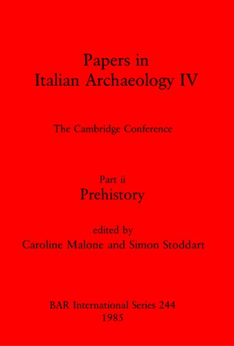 Papers in Italian Archaeology IV: The Cambridge Conference. Part ii: Prehistory