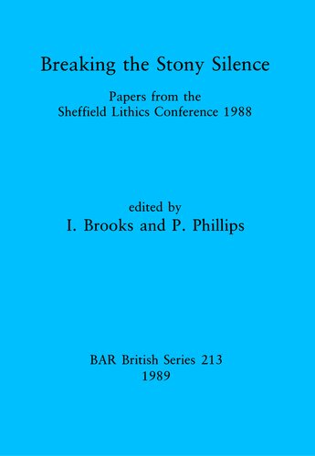 Breaking the Stony Silence: Papers from the Sheffield Lithics Conference 1988