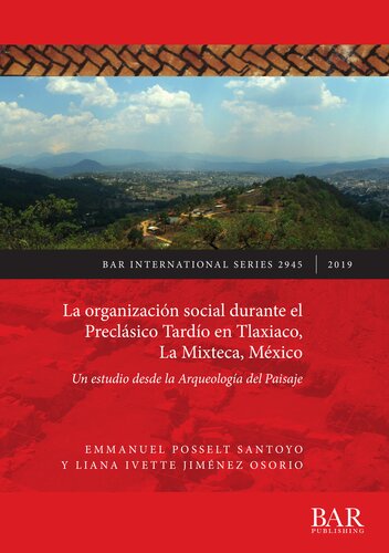 La organización social durante el Preclásico Tardío en Tlaxiaco, La Mixteca, México: Un estudio desde la Arqueología del Paisaje