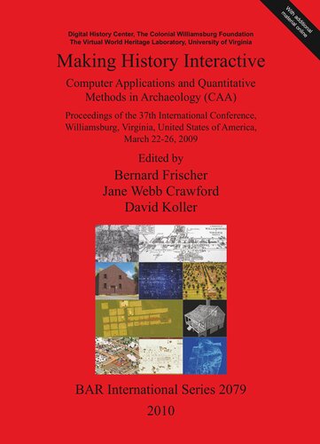 Making History Interactive. Computer Applications and Quantitative Methods in Archaeology (CAA): Proceedings of the 37 th International Conference, Williamsburg, Virginia, United States of America, March 22-26, 2009