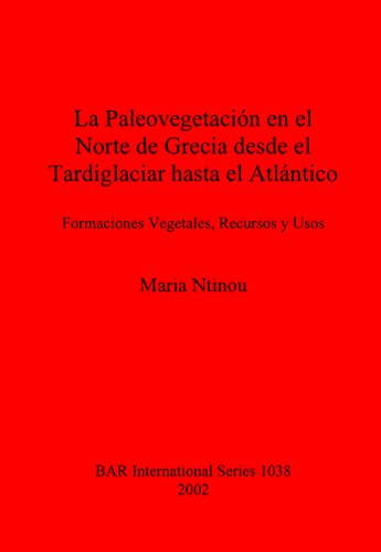 La Paleovegetación en el Norte de Grecia desde el Tardiglaciar hasta el Atlántico: Formaciones Vegetales, Recursos y Usos
