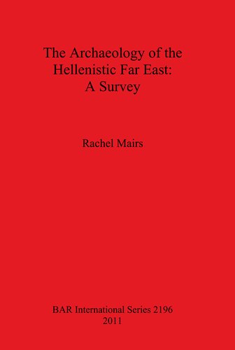 The Archaeology of the Hellenistic Far East: A Survey