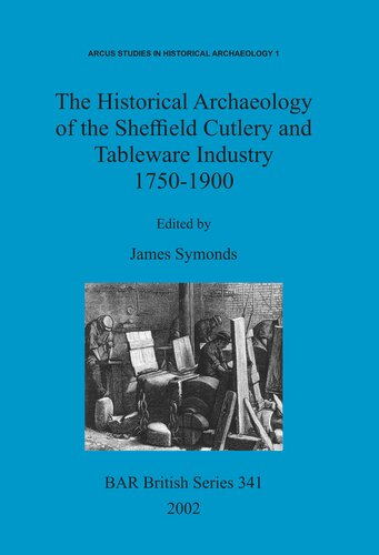 The Historical Archaeology of the Sheffield Cutlery and Tableware Industry 1750-1900