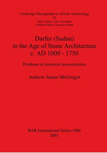 Darfur (Sudan) In the Age of Stone Architecture c. AD 1000 – 1750: Problems in historical reconstruction
