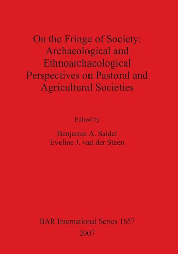 On the Fringe of Society: Archaeological and Ethnoarchaeological Perspectives on Pastoral and Agricultural Societies