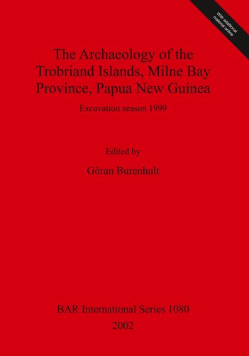 The Archaeology of the Trobriand Islands, Milne Bay Province, Papua New Guinea: Excavation season 1999