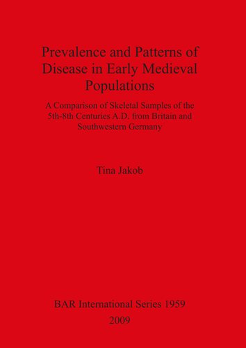 Prevalence and Patterns of Disease in Early Medieval Populations: A Comparison of Skeletal Samples of the 5th-8th Centuries A.D. from Britain and Southwestern Germany