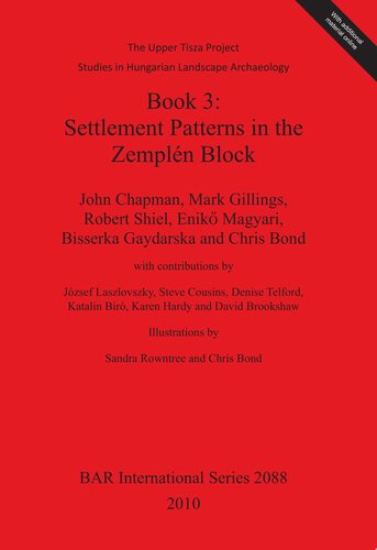 Book 3: Settlement Patterns in the Zemplén Block: The Upper Tisza Project. Studies in Hungarian Landscape Archaeology.