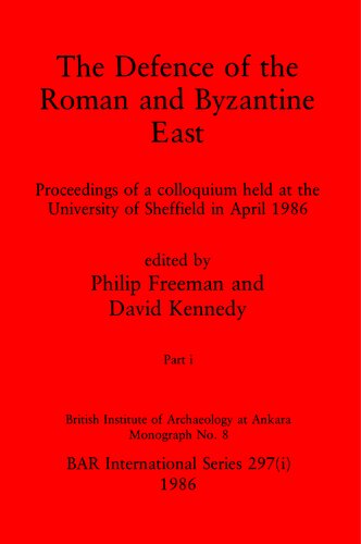 The Defence of the Roman and Byzantine East, Parts i and ii: Proceedings of a colloquium held at the University of Sheffield in April 1986
