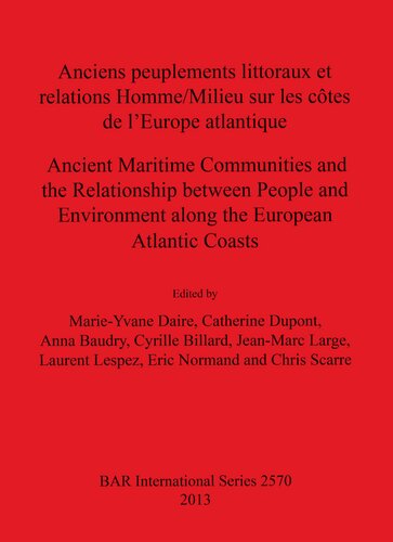Anciens peuplements littoraux et relations Homme/Milieu sur les côtes de l'Europe atlantique / Ancient Maritime Communities and the Relationship between People and Environment along the European Atlantic Coasts