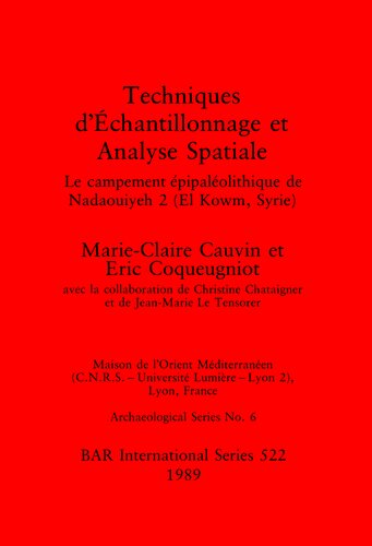 Techniques d'Échantillonnage et Analyse Spatiale: Le campement épipaléolithique de Nadaouiyeh 2 (El Kowm, Syrie)