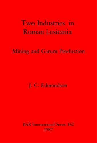 Two Industries in Roman Lusitania: Mining and Garum Production