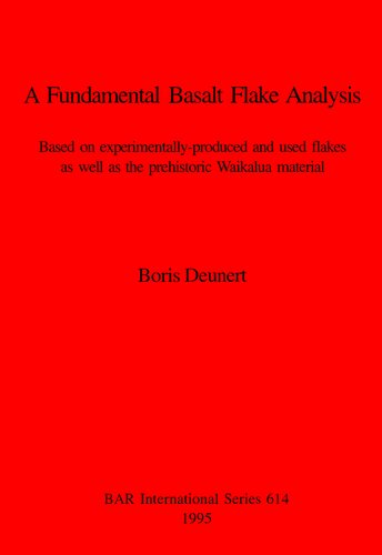 A Fundamental Basalt Flake Analysis: Based on experimentally-produced and used flakes as well as the prehistoric Waikalua material