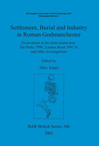 Settlement, Burial and Industry in Roman Godmanchester: Excavations in the extra-mural area: The Parks 1998, London Road 1997–8, and other investigations