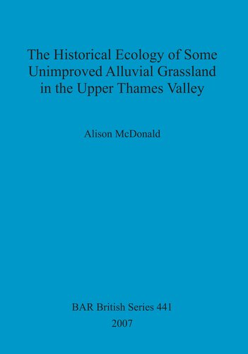 The Historical Ecology of some Unimproved Alluvial Grassland in the Upper Thames Valley