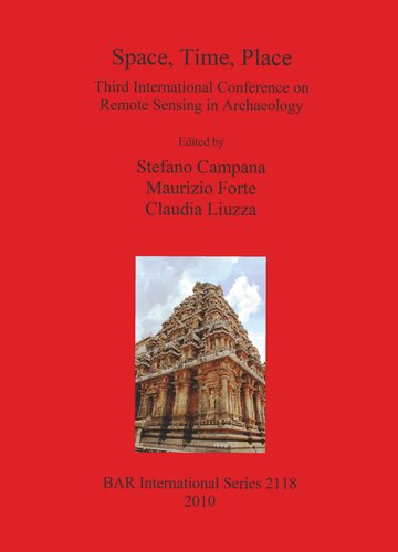 Space, Time, Place: Third International Conference on Remote Sensing in Archaeology, 17th-21st August 2009, Tiruchirappalli, Tamil Nadu, India