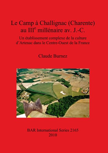 Le Camp à Challignac (Charente) au IIIe millénaire av. J.-C.: Un établissement complexe de la culture d'Artenac dans le Centre-Ouest de la France