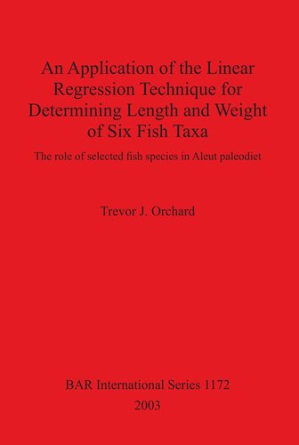 An Application of the Linear Regression Technique for Determining Length and Weight of Six Fish Taxa: The role of selected fish species in Aleut paleodiet