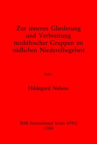 Zur inneren Gliederung und Verbreitung neolithischer Gruppen im südlichen Niederelbegebeit, Teil i und Teil ii