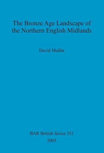 The Bronze Age Landscape of the Northern English Midlands