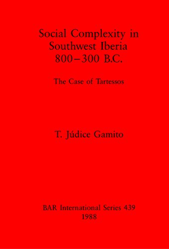 Social Complexity in Southwest Iberia 800-300 B.C.: The Case of Tartessos