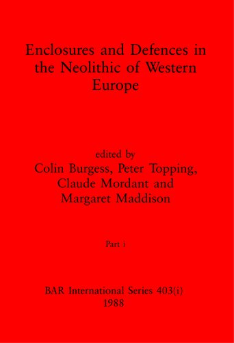 Enclosures and Defences in the Neolithic of Western Europe, Parts i and ii