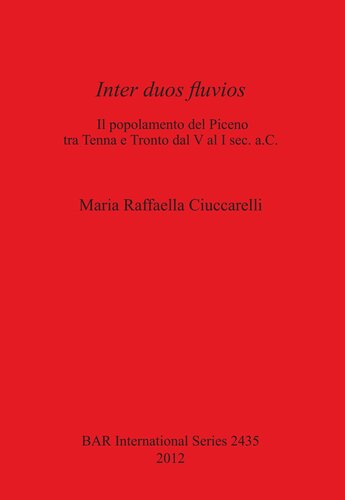 Inter duos fluvios: l popolamento del Piceno tra Tenna e Tronto dal V al I sec. a.C.