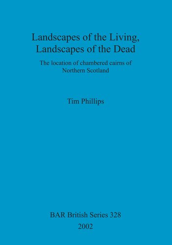 Landscapes of the Living, Landscapes of the Dead: The location of chambered cairns of Northern Scotland