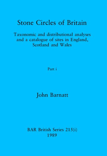 Stone Circles of Britain, Parts i and ii: Taxonomic and distributional analyses and a catalogue of sites in England, Scotland and Wales
