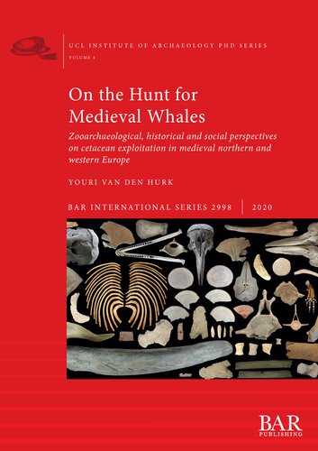 On the Hunt for Medieval Whales: Zooarchaeological, historical and social perspectives on cetacean exploitation in medieval northern and western Europe