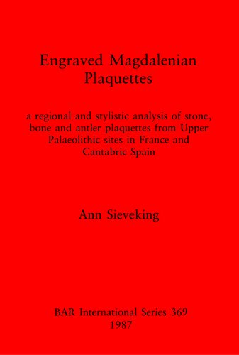 Engraved Magdalenian Plaquettes: a regional and stylistic analysis of stone, bone and antler plaquettes from Upper Palaeolithic sites in France and Cantabric Spain