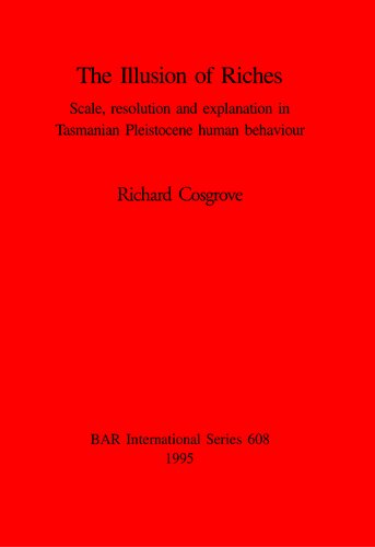 The Illusion of Riches: Scale, resolution and explanation in Tasmanian Pleistocene human behaviour