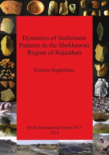Dynamics of Settlement Patterns in the Shekhawati Region of Rajasthan: Prehistoric to early historic periods with special reference to ancient mining and metal processing activities