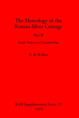 The Metrology of the Roman Silver Coinage Part II: from Nerva to Commodus