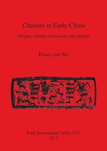 Chariots in Early China: Origins, cultural interaction, and identity