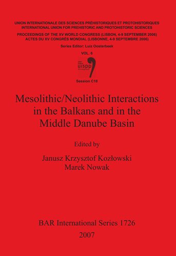 Mesolithic/Neolithic Interactions in the Balkans and in the Middle Danube Basin: Session C18