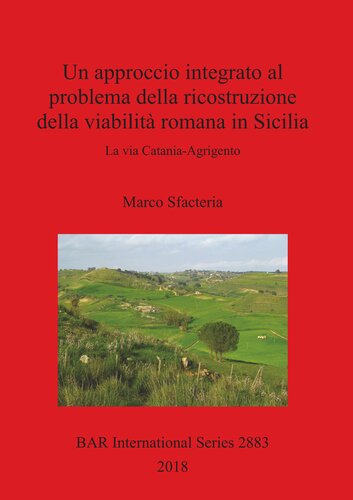Un approccio integrato al problema della ricostruzione della viabilità romana in Sicilia: La via Catania-Agrigento